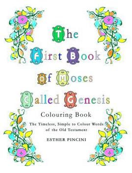 Paperback The First Book of Moses Called Genesis Colouring Book: The Timeless, Simple to Colour Words of the Old Testament Book