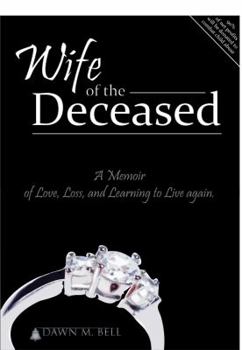 Paperback Wife of the Deceased: A Memoir of Love, Loss, and Learning to Live Again Book