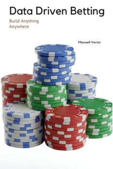 Paperback Data Driven Betting: Mastering Machine Learning Techniques for Winning Book