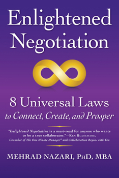 Paperback Enlightened Negotiation(tm): 8 Universal Laws to Connect, Create, and Prosper Book