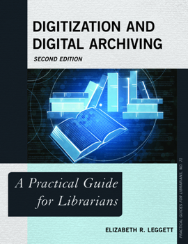 Digitization and Digital Archiving: A Practical Guide for Librarians - Book  of the Practical guides for librarians