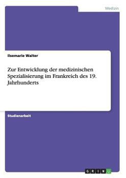 Paperback Zur Entwicklung der medizinischen Spezialisierung im Frankreich des 19. Jahrhunderts [German] Book
