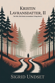 Kristin Lavransdatter, II: The Wife (The Kristin Lavransdatter Trilogy Book 2)