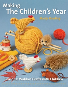 Paperback Making the Children's Year: Seasonal Waldorf Crafts with Children Book