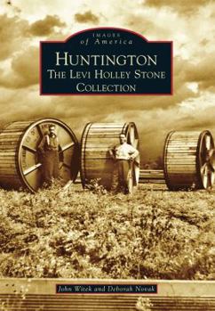 Huntington: The Levi Holley Stone Collection - Book  of the Images of America: West Virginia