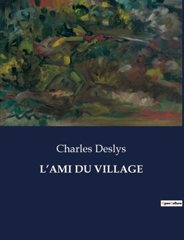 Paperback L'Ami Du Village: Les secrets d'un village révèlent la force de l'amitié. [French] Book