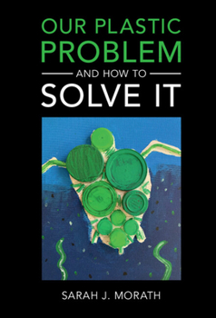 Hardcover Our Plastic Problem and How to Solve It Book