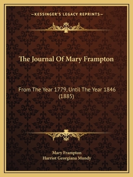 Paperback The Journal Of Mary Frampton: From The Year 1779, Until The Year 1846 (1885) Book