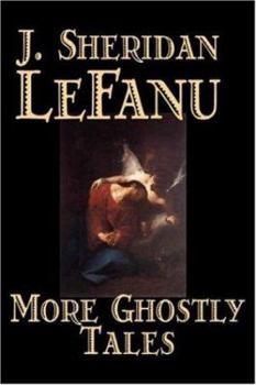 Hardcover More Ghostly Tales by J. Sheridan LeFanu, Fiction, Literary, Horror, Fantasy Book