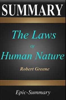 Paperback Summary: ''the Laws of Human Nature'' - A Comprehensive Summary to the Book of Robert Greene Book