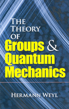 Paperback The Theory of Groups and Quantum Mechanics Book