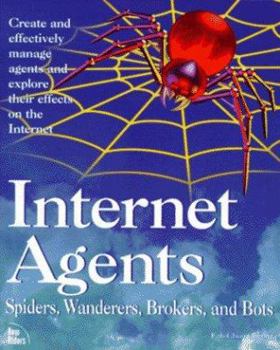 Paperback Internet Agents: Spiders, Wanderers, Brokers, and 'Bots Book