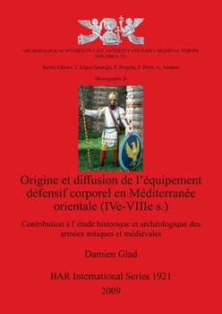 Paperback Origine et diffusion de l'équipement défensif corporel en Méditerranée orientale (IVe-VIIIe s.) [French] Book