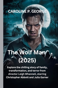 Paperback The Wolf Man (2025): Explore the chilling story of family, transformation, and terror from director Leigh Whannell, starring Christopher Ab Book