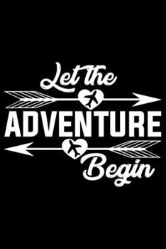 Let The Adventure Begin: Travel Journal Notebook | Travel Journal for girls & women’s Notebook| Trip Planner and Travel Journal 6 x 9 inch 120 pages