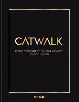 Catwalk: Iconic Moments by the Most Coveted Fashion Brands