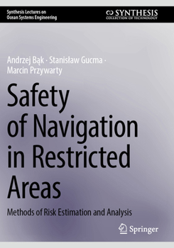 Paperback Safety of Navigation in Restricted Areas: Methods of Risk Estimation and Analysis Book