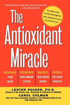 Hardcover The Antioxidant Miracle: Your Complete Plan for Total Health and Healing Book