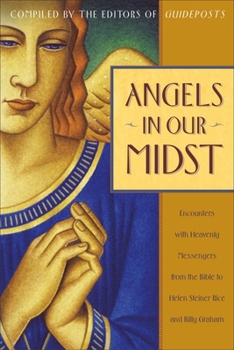 Paperback Angels in Our Midst: Encounters with Heavenly Messengers from the Bible to Helen Steiner Rice and Billy Graham Book