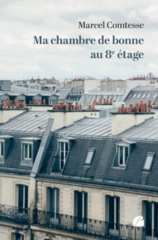 Paperback Ma chambre de bonne au 8e étage [French] Book