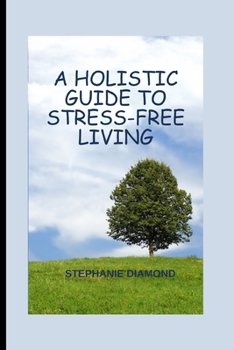Paperback A Holistic Guide to Stress-Free Living Book