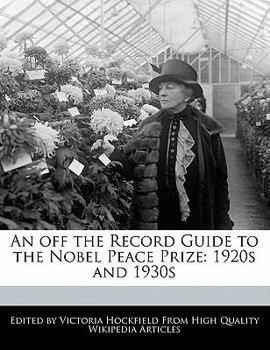 Paperback An Off the Record Guide to the Nobel Peace Prize: 1920s and 1930s Book