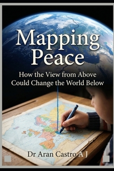 Paperback Mapping Peace: How the View from Above Could Change the World Below Book
