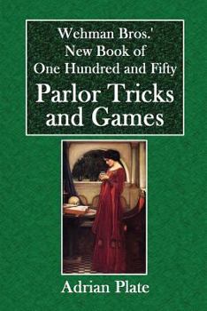 Paperback Wehman Bros.' New Book of One Hundred and Fifty Parlor Tricks and Games Book