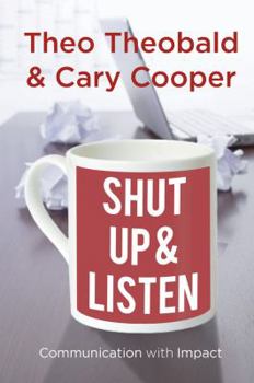 Paperback Shut Up and Listen: Communication with Impact Book