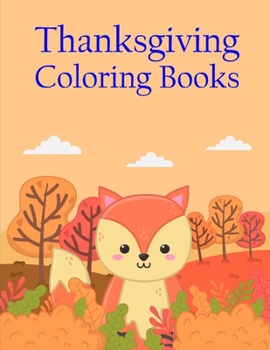 Thanksgiving Coloring Books: Coloring Pages for Boys, Girls, Fun Early Learning, Toddler Coloring Book (Perfect gift)