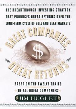 Hardcover Great Companies, Great Returns: The Breakthrough Investing Strategy That Produces Great Returns Over the Long-Term Cycle of Bull and Bear Markets Book