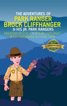 Hardcover The Adventures of Park Ranger Brock Cliffhanger & His Jr. Park Rangers: Mountain Rescue: Preserving Our Great Smoky Mountains National Park Book