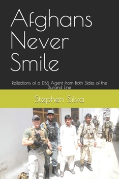 Paperback Afghans Never Smile: Reflections of a DSS Agent from Both Sides of the Durand Line Book