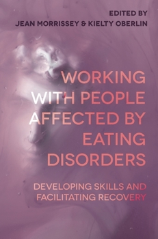 Paperback Working with People Affected by Eating Disorders: Developing Skills and Facilitating Recovery Book