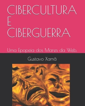 Paperback Cibercultura E Ciberguerra: Uma Epopeia dos Mares da Web. [Portuguese] Book
