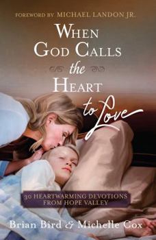 Hardcover When God Calls the Heart to Love: 30 Heartwarming Devotions from Hope Valley Book