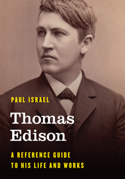 Hardcover Thomas Edison: A Reference Guide to His Life and Works Book