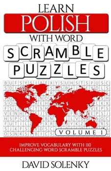 Paperback Learn Polish with Word Scramble Puzzles Volume 1: Learn Polish Language Vocabulary with 110 Challenging Bilingual Word Scramble Puzzles Book