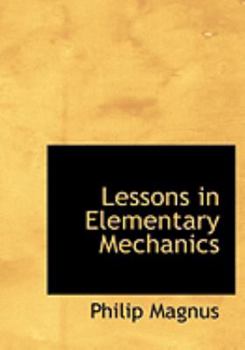 Lessons in Elementary Mechanics