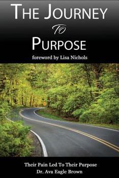 Paperback The Journey To Purpose: Pain Lead To Purpose Book