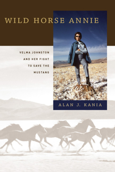 Hardcover Wild Horse Annie: Velma Johnston and Her Fight to Save the Mustang Book