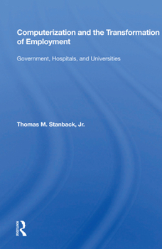 Hardcover Computerization and the Transformation of Employment: Government, Hospitals, and Universities Book