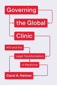Hardcover Governing the Global Clinic: HIV and the Legal Transformation of Medicine Book