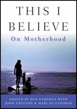 Hardcover This I Believe: On Motherhood Book