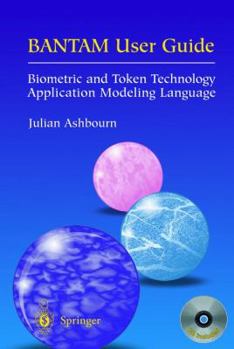 Hardcover Bantam User Guide: Biometric and Token Technology Application Modeling Language Book