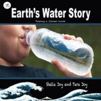 Paperback Earth's Water Story: Taking a closer Look Book