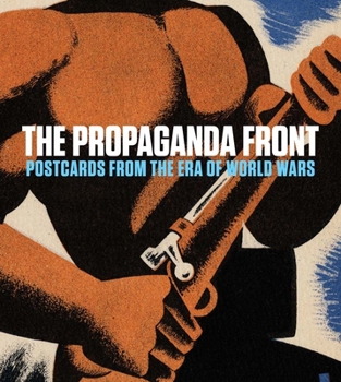 Hardcover The Propaganda Front: Postcards from the Era of World Wars Book