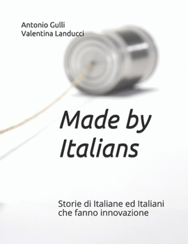 Paperback Made by Italians: Storie di Italiane ed Italiani che fanno innovazione [Italian] Book