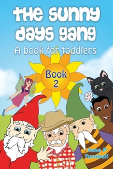 Paperback The Sunny Days Gang Book 2: A Book For Toddlers Book