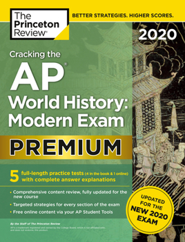 Paperback Cracking the AP World History: Modern Exam 2020, Premium Edition: 5 Practice Tests + Complete Content Review + Proven Prep for the New 2020 Exam Book